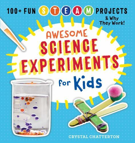 Awesome Science Experiments For Kids: 100+ Fun Steam Projects And Why They …