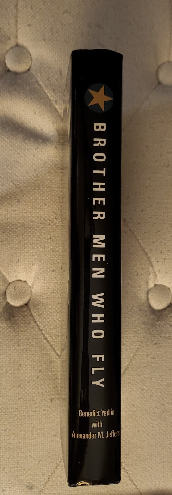Brother Men Who Fly, Hard Cover, A World War II Gunner&rsquo;s Personal Quest