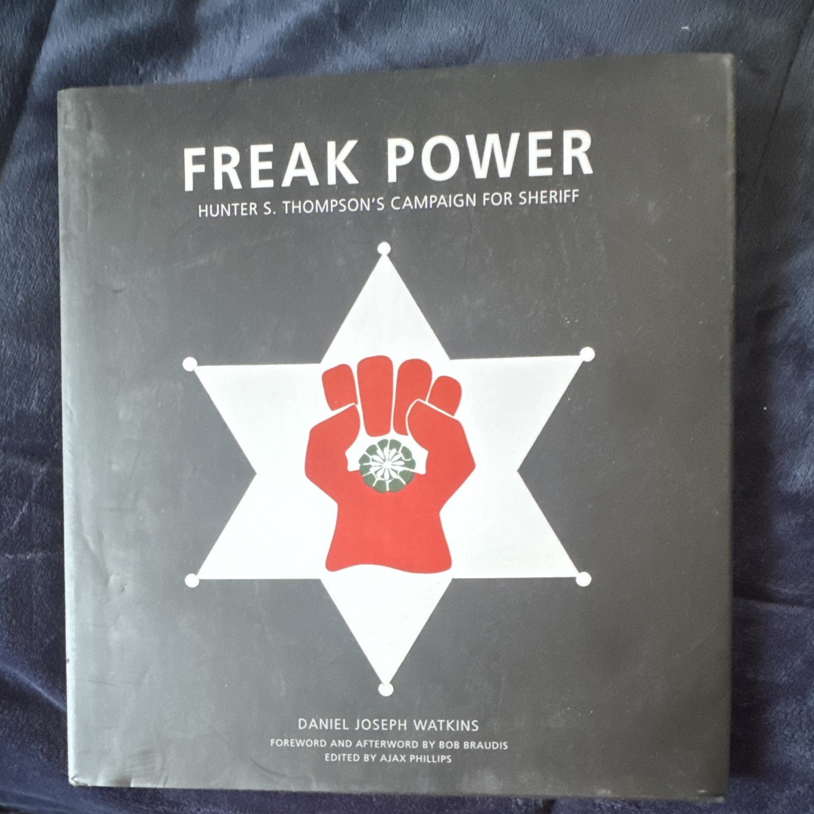 Freak Power Hunter S. Thompson&rsquo;s Campaign for Sheriff Signed Hardcover 2015