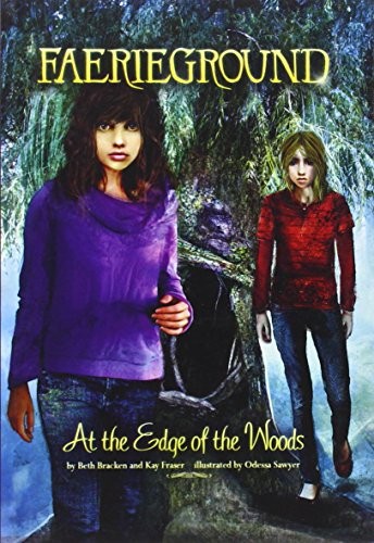 At the Edge of the Woods (Faerieground) By Beth Bracken, Kay Fra