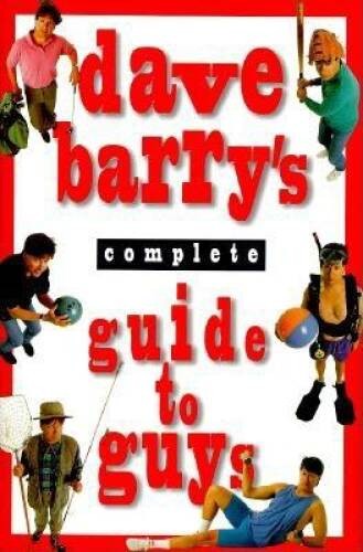 Dave Barry&rsquo;s Complete Guide to Guys: A Fairly Short Book – Hardcover – VERY GOOD