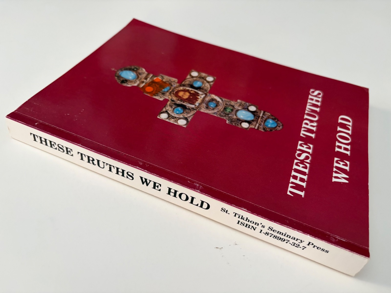 These Truths We Hold by A Monk Of St. Tikhon&rsquo;s Monastery 1st Ed. 2nd Print 1992