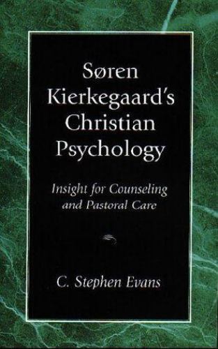 Soren Kierkegaard&rsquo;s Christian Psychology: Insight for Counseling & Pastoral Car