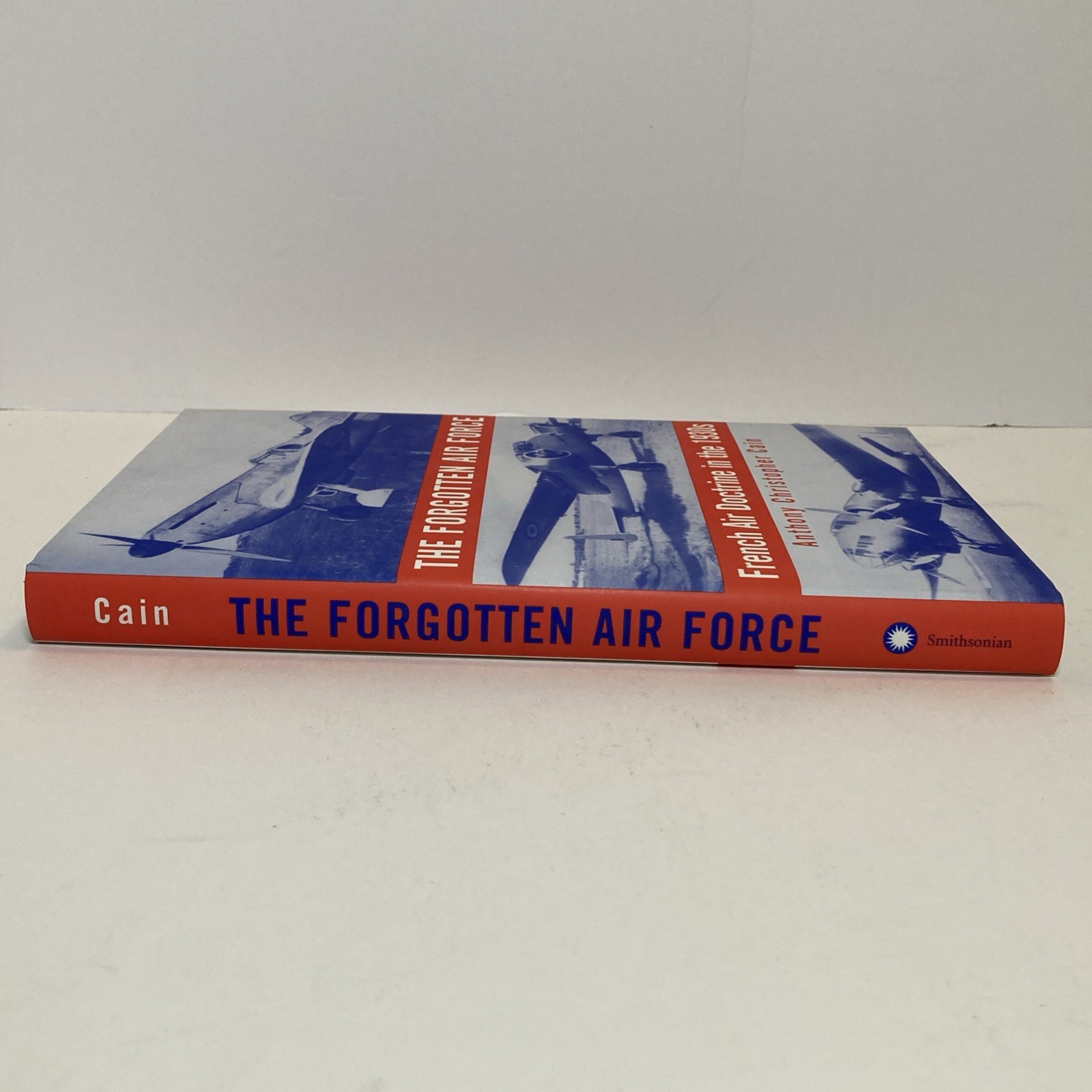 The Forgotten Air Force : French Air Doctrine in the 1930&rsquo;s HCDJ LIKE NEW