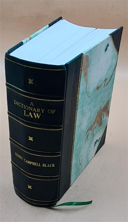 A Dictionary Of Law Containing Definitions Of The Terms And Phra [Leather Bound]