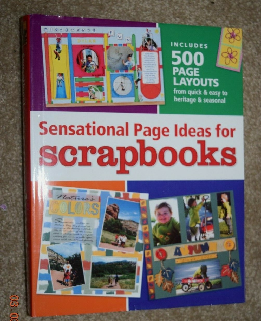 COMPLETE GUIDE, « PAGE IDEAS FOR SCRAPBOOKS, » 500 Page Layouts, 480 Pages (c)2004
