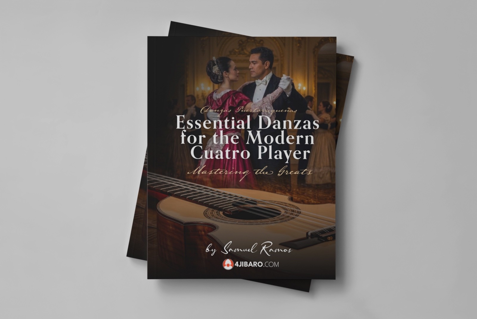Essential Danzas for the Modern Cuatro Player: Danzas Clásicas para el Cuatro PR