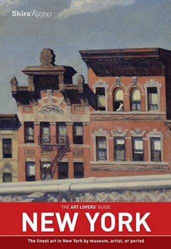 The Art Lovers&rsquo; Guide: New York: The finest art in New York by museu – VERY GOOD