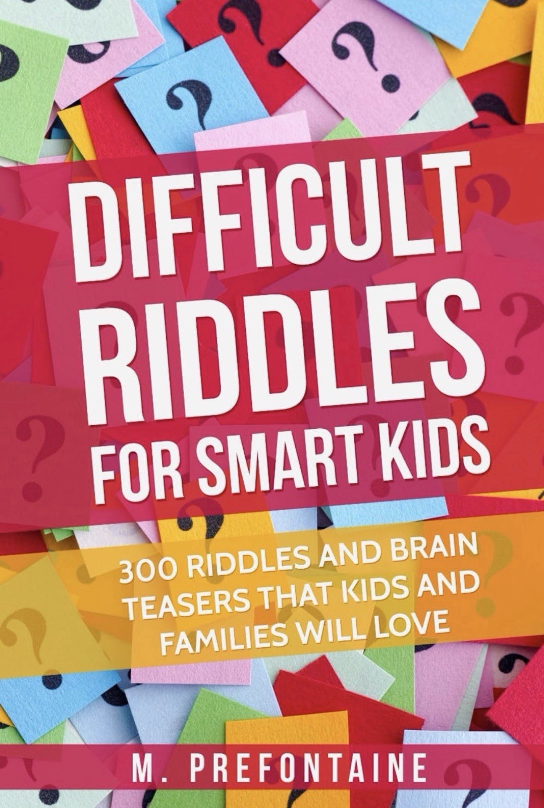 Difficult Riddles For Smart Kids: 300 Difficult Riddles And Brain Teasers – GOOD