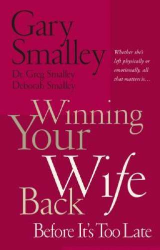 Winning Your Wife Back Before It&rsquo;s Too Late – Paperback – VERY GOOD