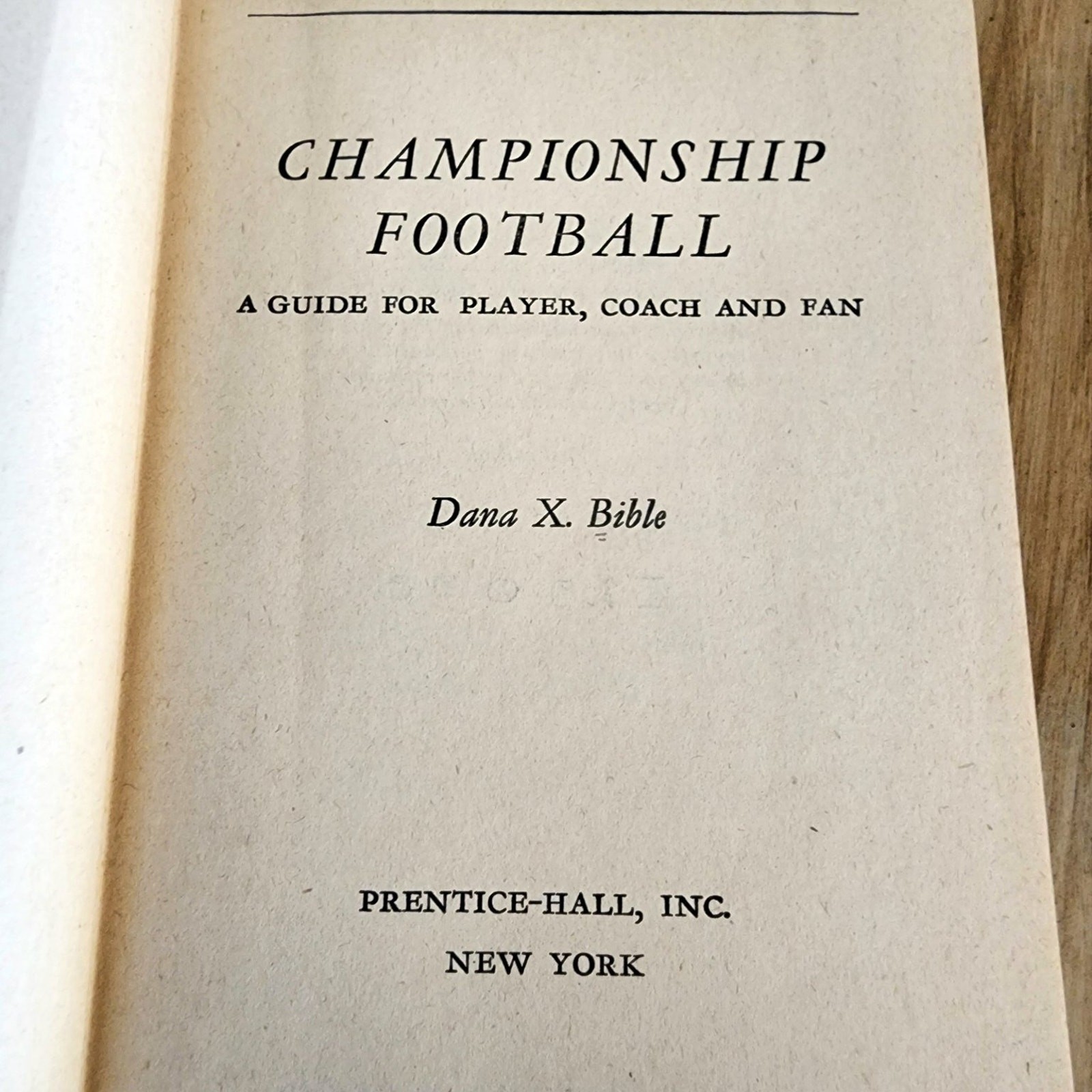 1947 Championship Football Dana X. Bible First Edition Prentice Hall *