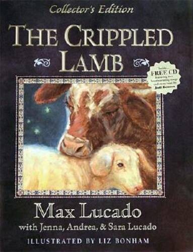 The Crippled Lamb, Collector&rsquo;s Edition – Hardcover By Lucado, Max – VERY GOOD