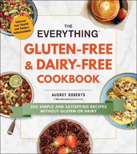 Audrey Roberts The Everything Gluten-Free & Dairy-Free Cookbook (Paperback)