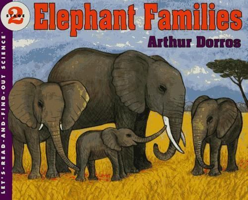 Elephant Families (Let&rsquo;s-Read-and-Find-Out Science 2) by Arthur Dorros