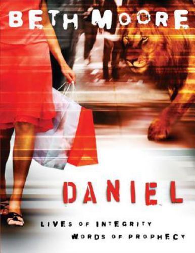 Daniel: Lives of Integrity, Words of Prophecy, Beth Moore, 9781415825884