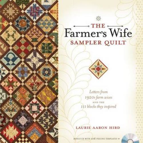 The Farmer&rsquo;s Wife Sampler Quilt: Letters from 1920s Farm Wives and the 111 Block