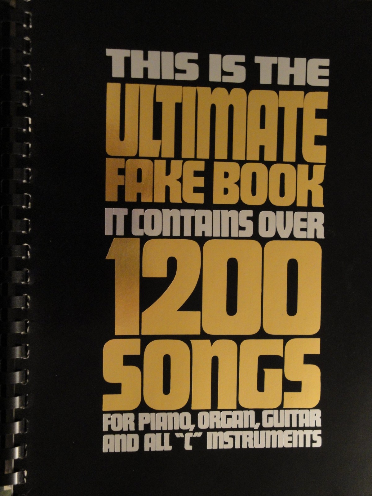 This Is the Ultimate Fake Book: It Contains over 1200 Songs for Piano, Organ…
