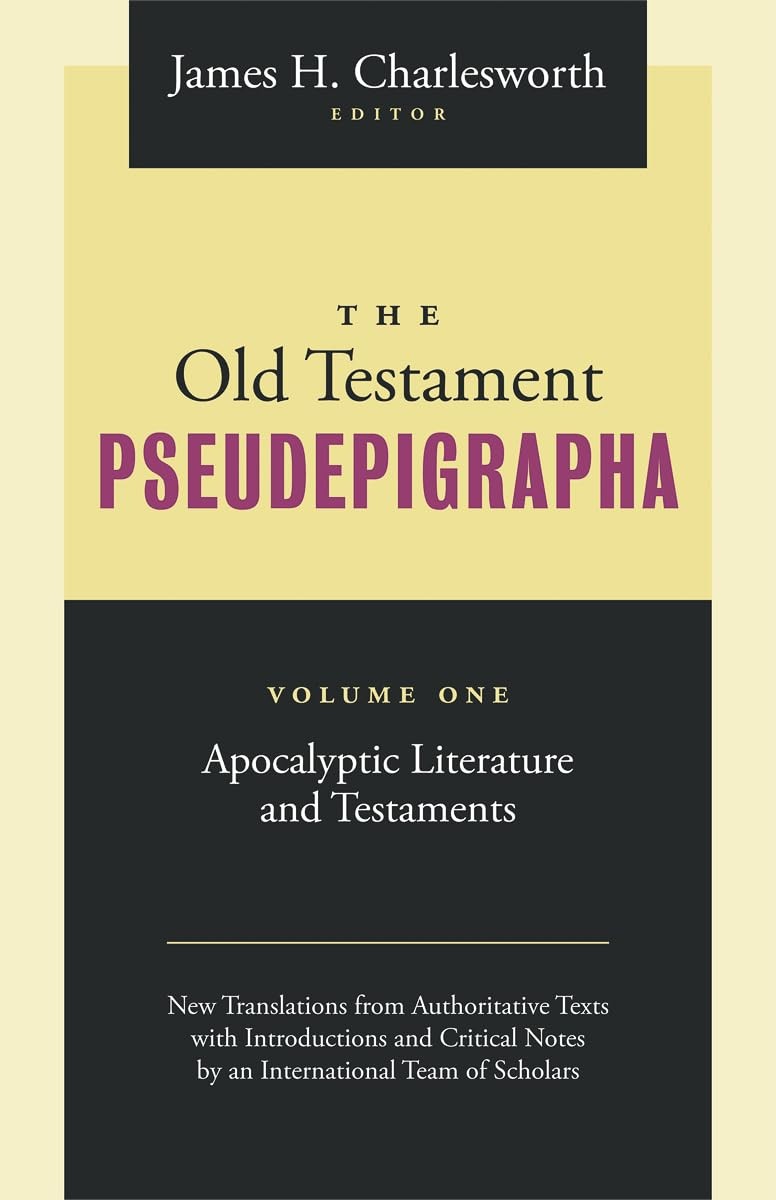 The Old Testament Pseudepigrapha, Volume 1: Apocalyptic Literature and Testa…