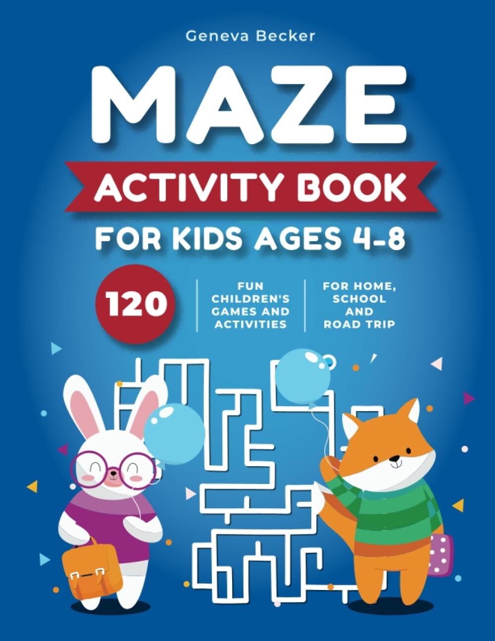Maze Activity Book for Kids Ages 4-8: 120 Fun Children&rsquo;s Games and Activities