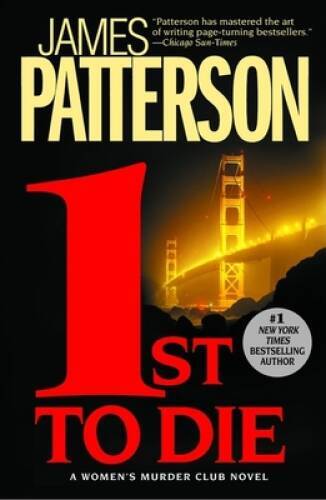 1st to Die (Women&rsquo;s Murder Club) – Paperback By Patterson, James – GOOD