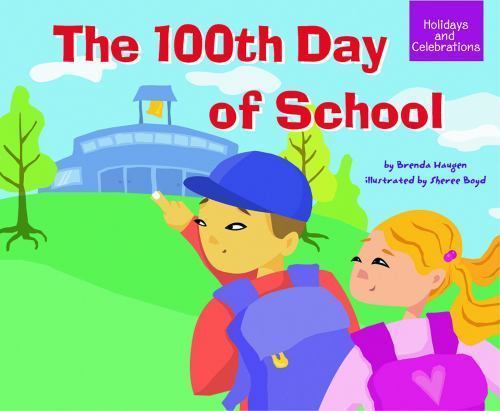 The 100th Day of School (Holidays and Celebrations Ser) by Brenda Haugen