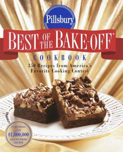 Pillsbury: Best of the Bake-off Cookbook: 350 Recipes from Ameria&rsquo;s – VERY GOOD