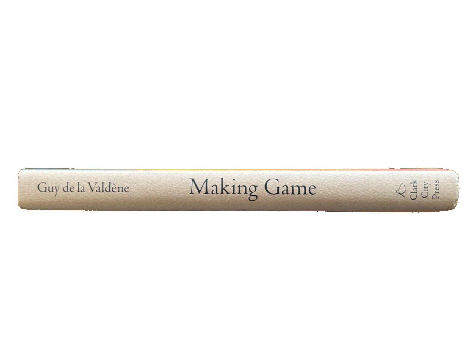 Rare Clark City Press 1st Edition « Making Game » Guy de la Valdene: NEW HARDBACK