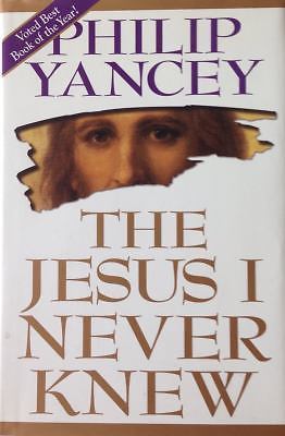 The Jesus I Never Knew by Yancey, Philip