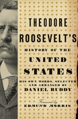 Theodore Roosevelt&rsquo;s History of the United Stat- 9780061834325, Ruddy, hardcover