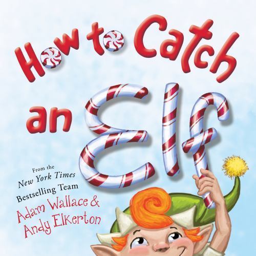 How to Catch an Elf – 1492646318, hardcover, Adam Wallace