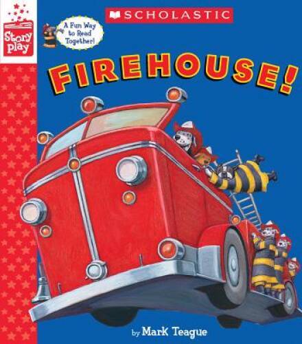 Firehouse! (A StoryPlay Book) – Hardcover By Teague, Mark – GOOD