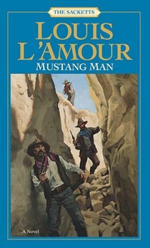 Mustang Man (Sacketts, No. 13) – Mass Market Paperback By L&rsquo;Amour, Louis – GOOD