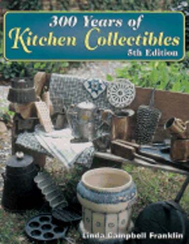 300 Years of Kitchen Collectibles by Linda Campbell Franklin: New