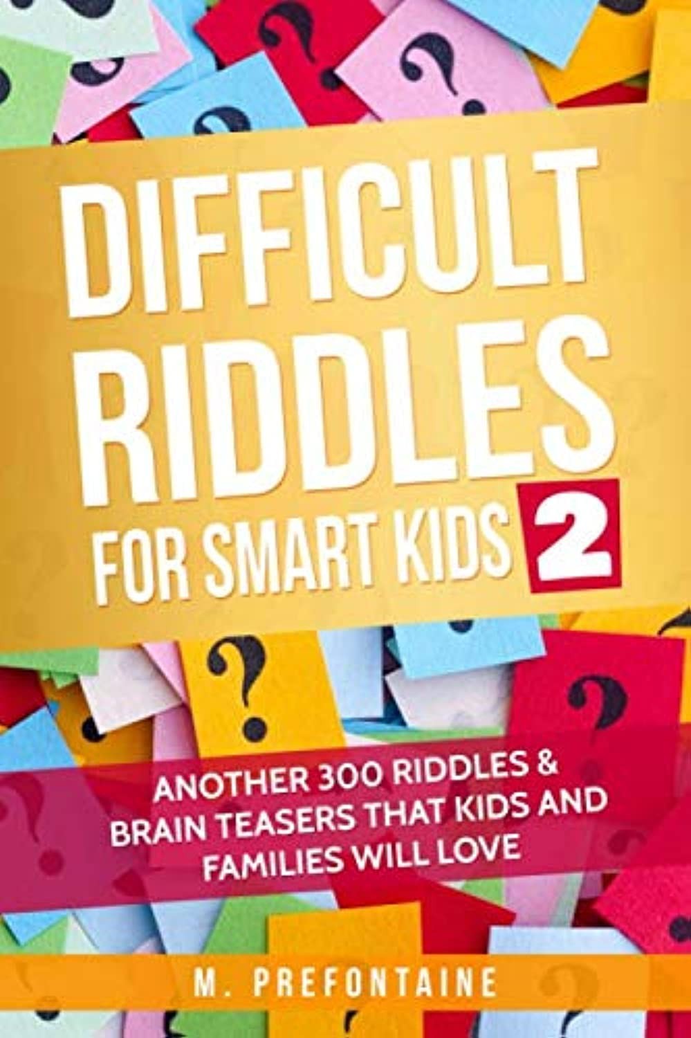 Difficult Riddles for Smart Kids 2: Another 300 Riddles & Brain Teasers that…