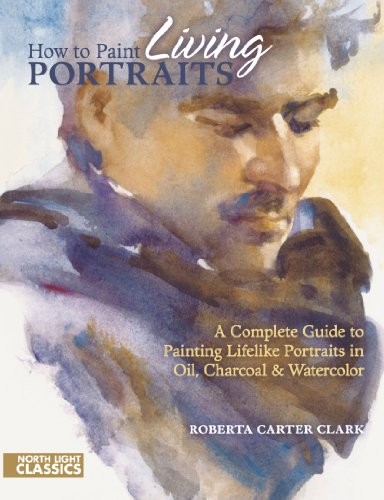 How to Paint Living Portraits: A Complete Guide t… by Clark, Roberta Paperback