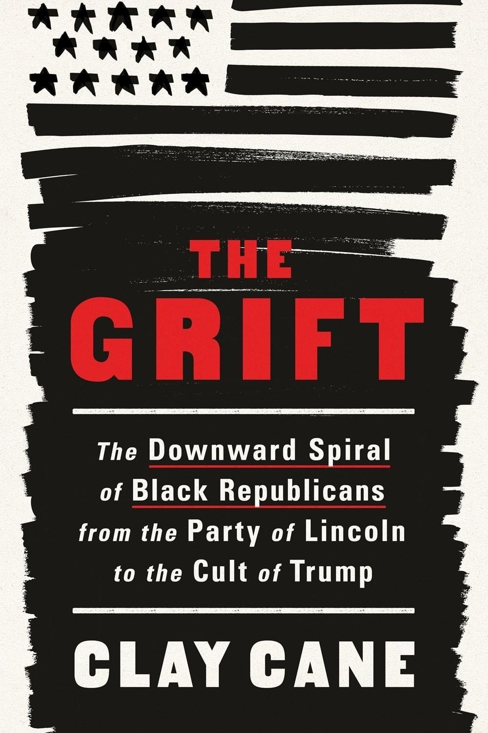 The Grift: The Downward Spiral of Black Republicans from the Party of Lincoln to