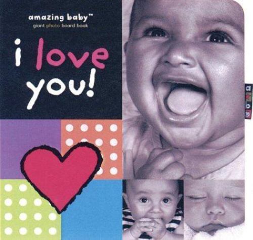 Amazing Baby I Love You! by Beth Harwood