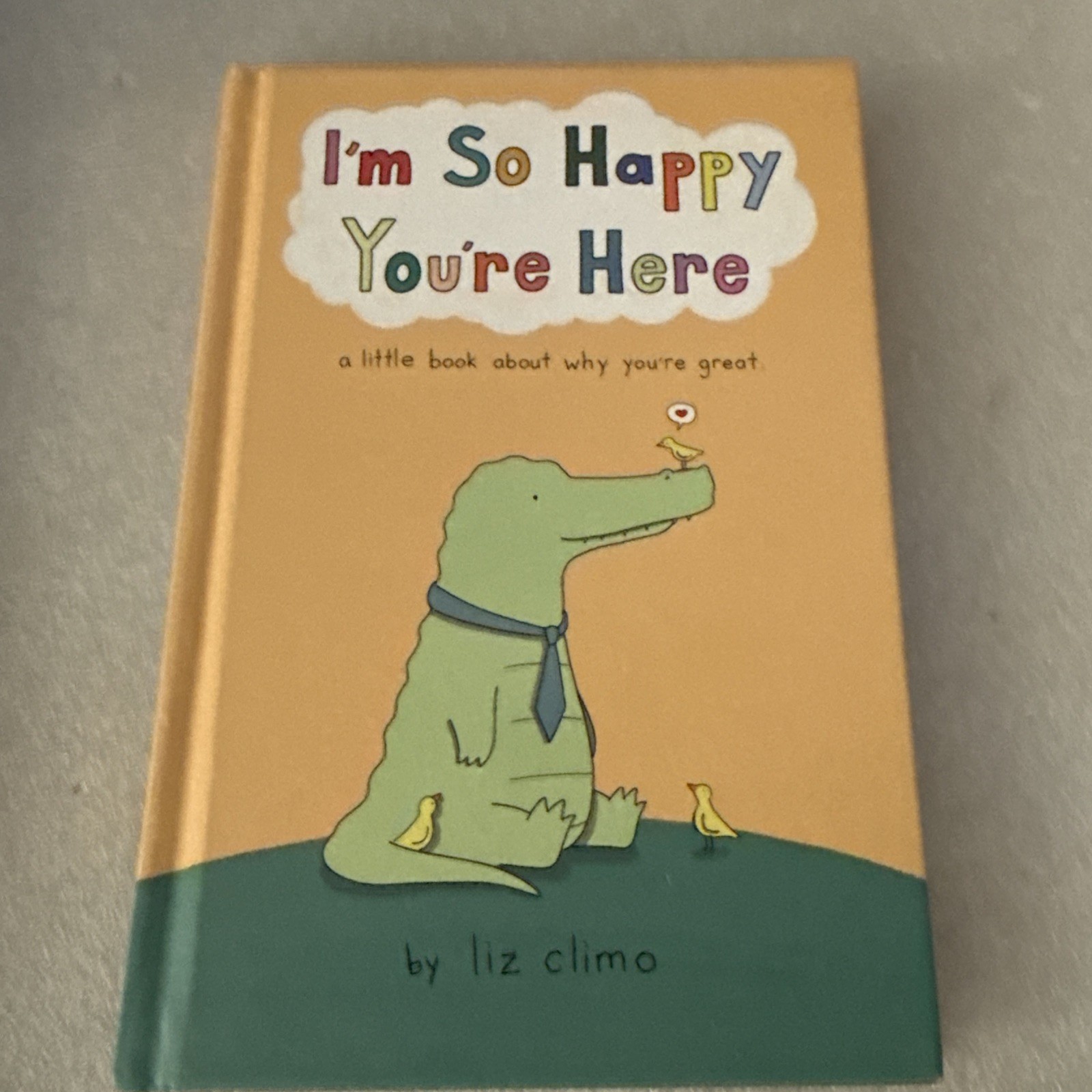 Liz Climo I&rsquo;m So Happy You&rsquo;re Here (Hardback)