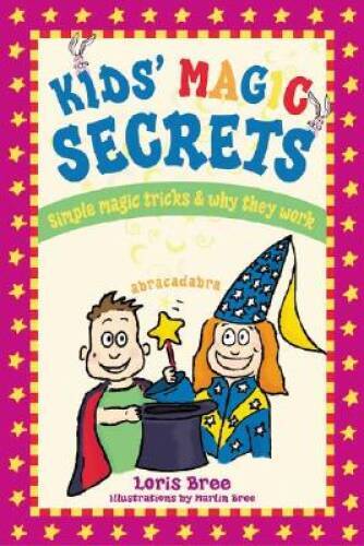 Kids&rsquo; Magic Secrets: Simple Magic Tricks & Why They Work – Paperback – GOOD
