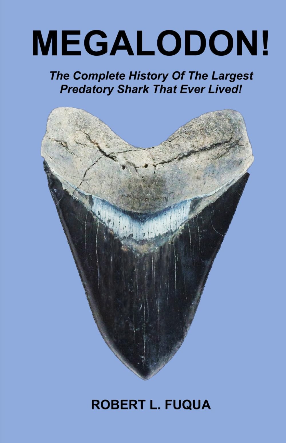 MEGALODON!: The Complete History Of The Largest Predatory Shark That Ever Li…
