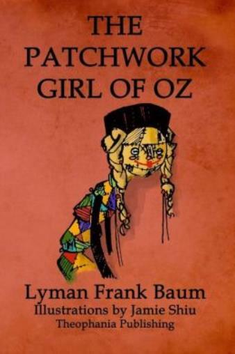 The Patchwork Girl Of Oz: Volume 7 Of L F Baum&rsquo;s Original Oz Series