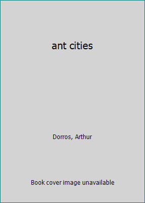 ant cities by Dorros, Arthur