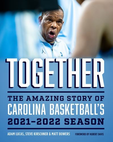 Together: The Amazing Story of Carolina Basketball&rsquo;s 2021-2022 Season