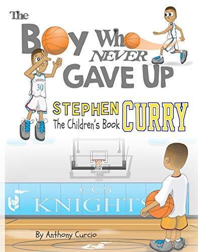 Stephen Curry: The Children&rsquo;s Book: The Boy Who Never Gave Up – Hardcover – GOOD