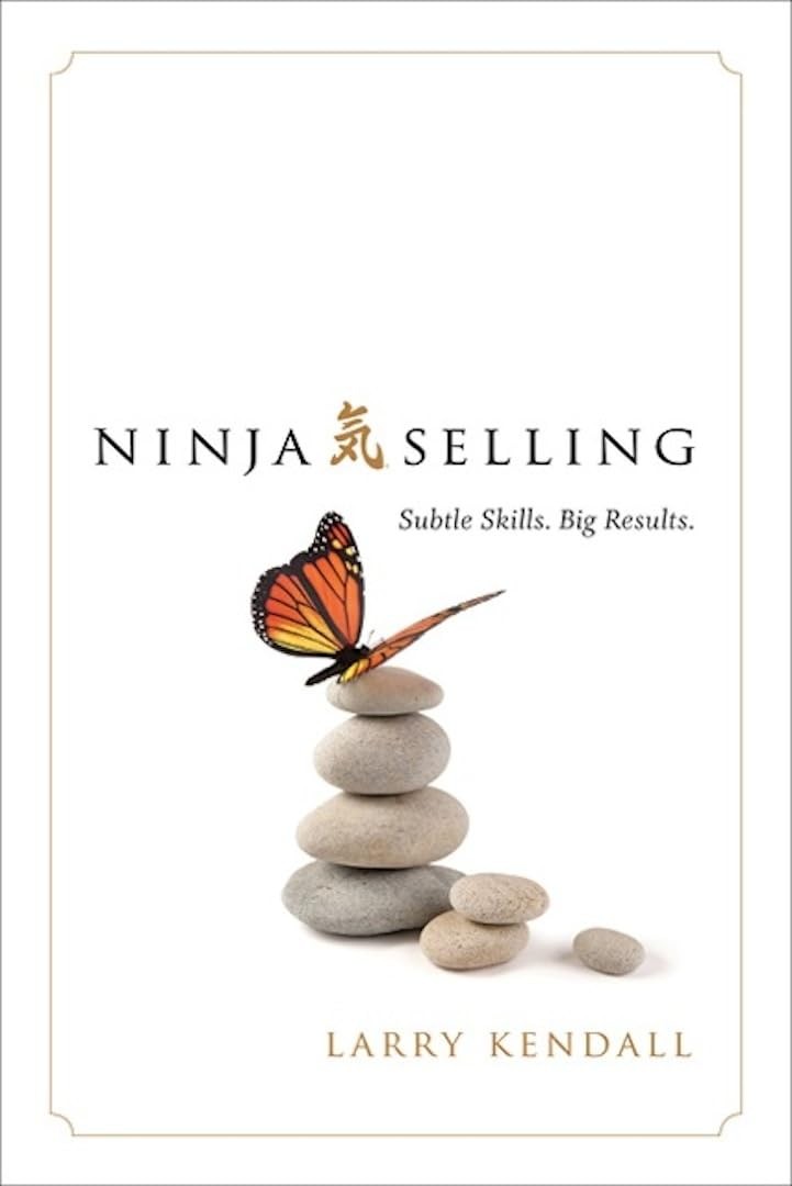 Ninja Selling: Subtle Skills. Big Results. – Larry Kendall – Good – See cond…