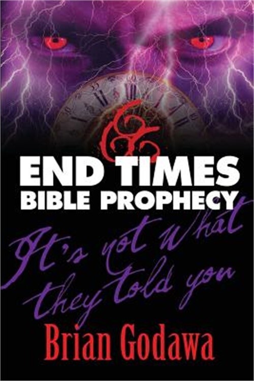 End Times Bible Prophecy: It&rsquo;s Not What They Told You (Paperback or Softback)