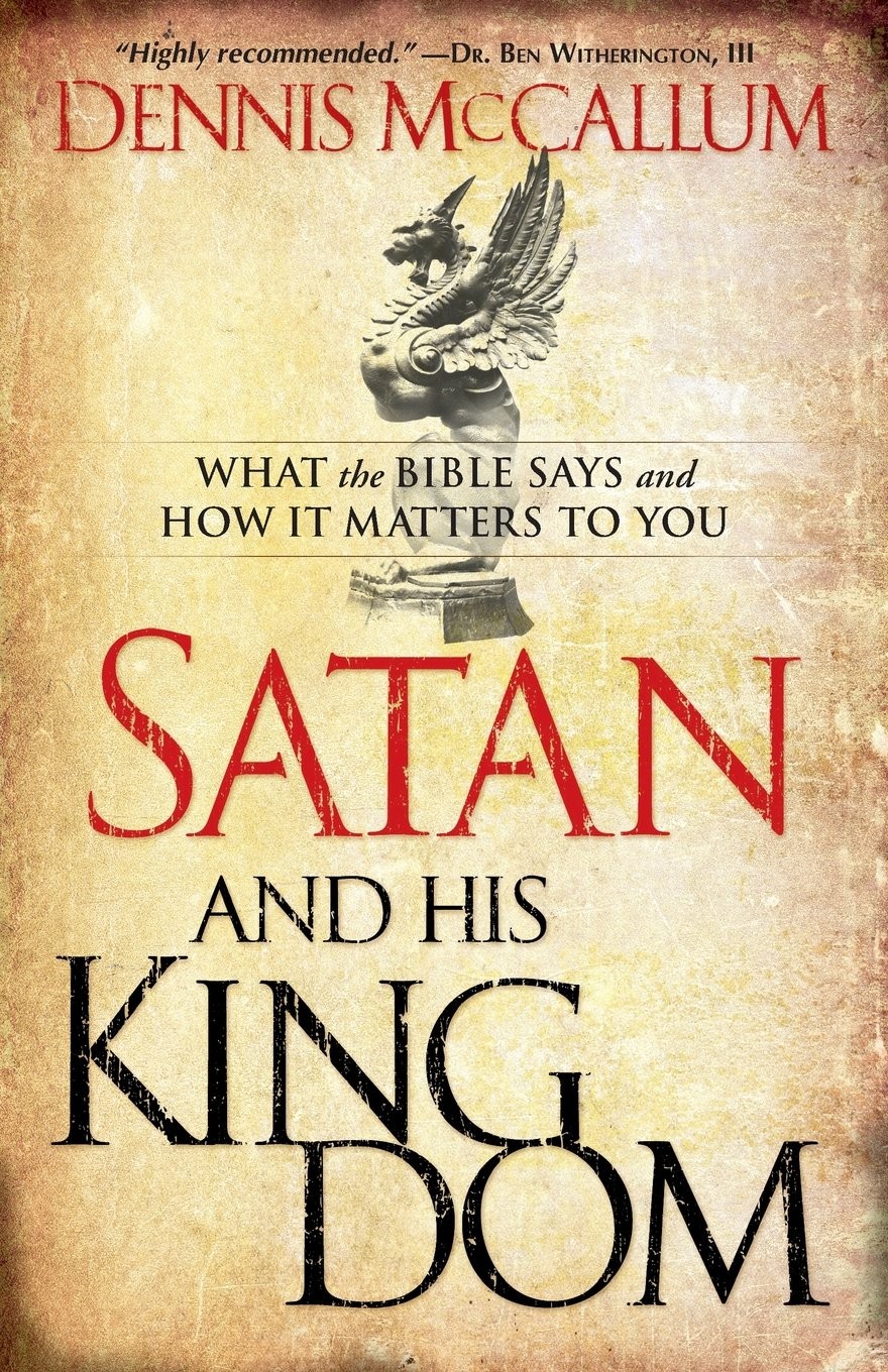Satan and His Kingdom: What the Bible Says and How It Matters to You – paper…
