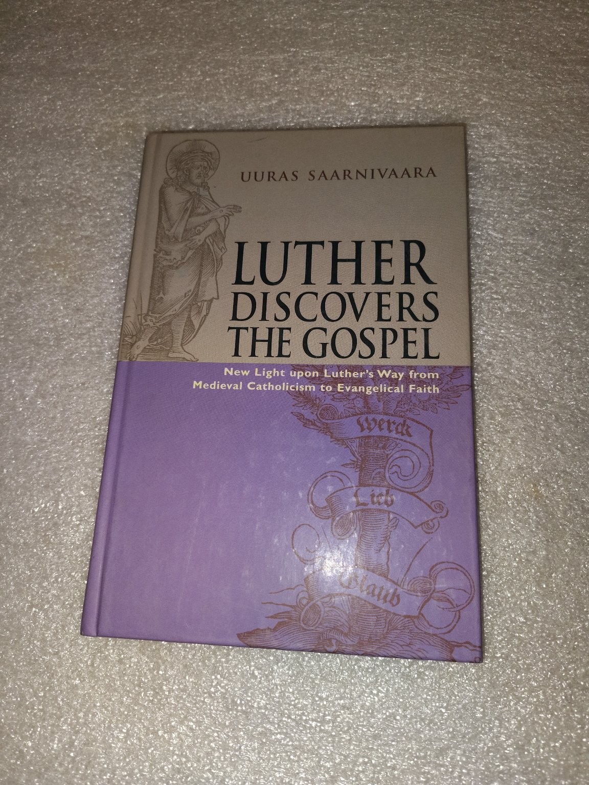 Luther Discovers the Gospel Saarnivaara 2005 Historical Theology Concordia
