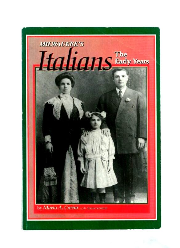 MILWAUKEE&rsquo;S ITALIANS-THE EARLY YEARS-PICTORIAL HISTORY-GENEALOGY-WISCONSIN