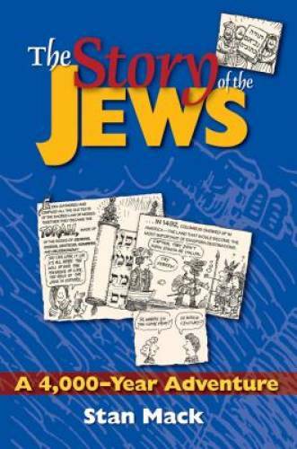 The Story of the Jews : A 4,000-Year Adventure – Paperback By Stan Mack – GOOD